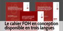 Le « Cahier » sur les FOH en conception est disponible en 3 langues